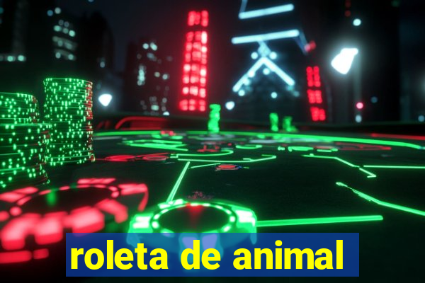 roleta de animal